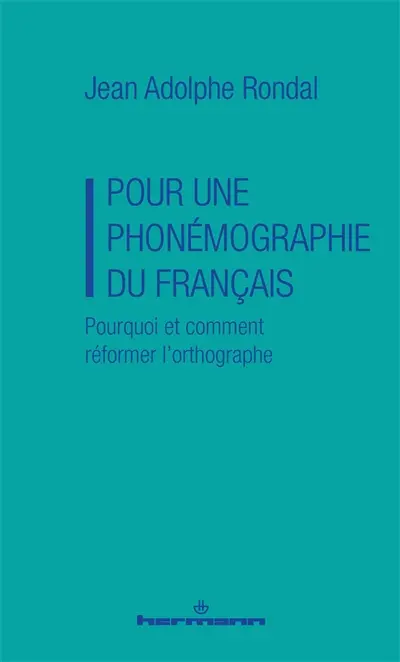 Pour une phonémographie du langage : pourquoi et comment réformer l'orthographe