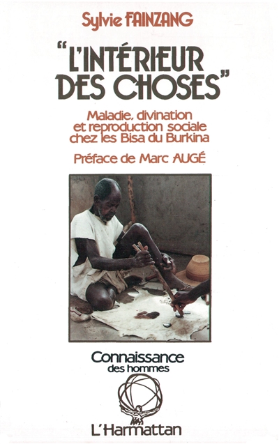 L'Intérieur des choses : maladie, divination et reproduction sociale chez les Bisa du Burkina