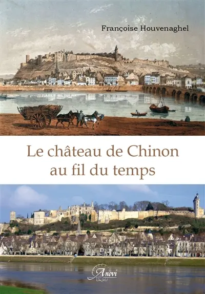 Le château de Chinon au fil du temps