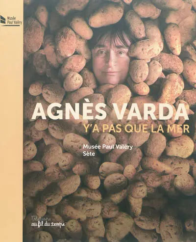Agnès Varda, y'a pas que la mer : exposition, Sète, Musée Paul Valéry, 3 décembre 2011-22 avril 2012