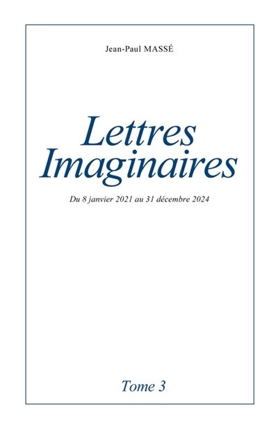 Lettres imaginaires : Tome...