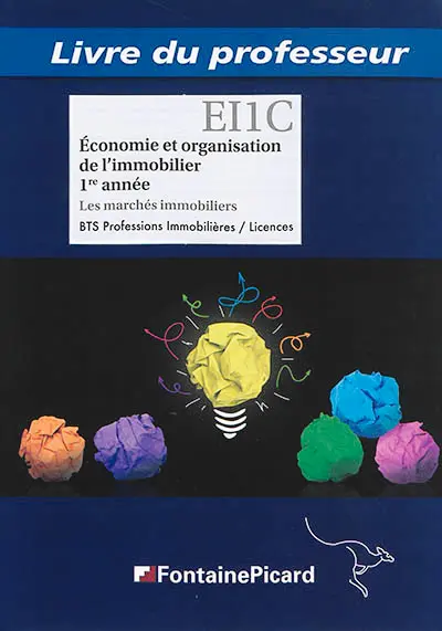 Economie et organisation de l'immobilier, 1re année BTS professions immobilières, licences : les marchés immobiliers : livre du professeur