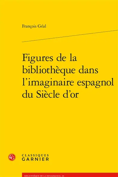 Figures de la bibliothèque dans l'imaginaire espagnol du siècle d'or
