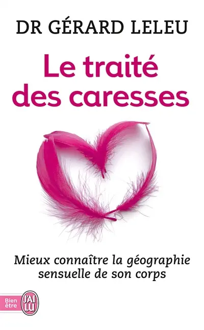 Le traité des caresses : mieux connaître la géographie sensuelle de son corps