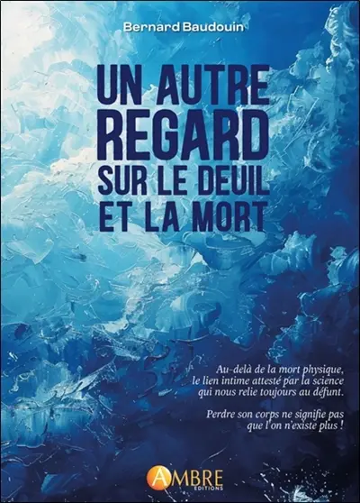 Un autre regard sur le deuil et la mort : ni arrachement, ni manque... juste une autre présence !