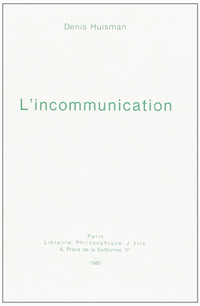 L'Incommunication : essai sur quelques effets pléthoriques abusifs ou pervers de la communication actuelle