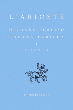 Orlando furioso. Vol. 1. Chants I-X. Roland furieux. Vol. 1. Chants I-X