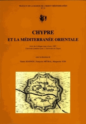 Chypre et la Méditerranée orientale : formations identitaires : perspectives historiques et enjeux contemporains : actes du colloque tenu à Lyon, 1997