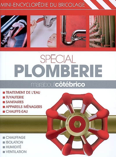 Spécial plomberie : mini-encyclopédie du bricolage