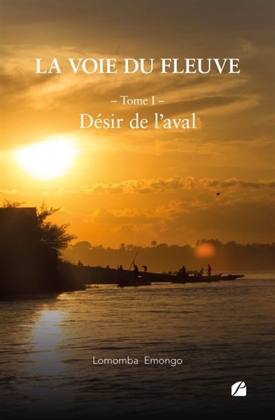 La voie du fleuve - Tome I : Désir de l'aval