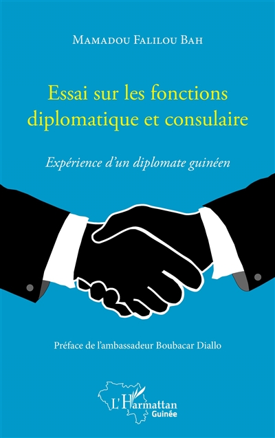 Essai sur les fonctions diplomatique et consulaire : expérience d'un diplomate guinéen
