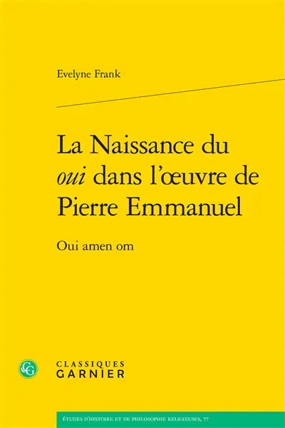 La naissance du oui dans l'oeuvre de Pierre Emmanuel : oui amen om