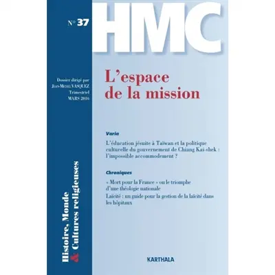 Histoire, monde & cultures religieuses, n° 37. L'espace de la mission