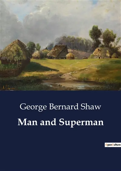 Man and Superman : A Philosophical Exploration of Human Nature and Society