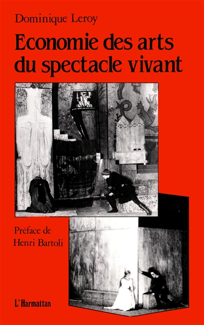 Economie des arts du spectacle vivant : essai sur la relation entre l'économique et l'esthétique