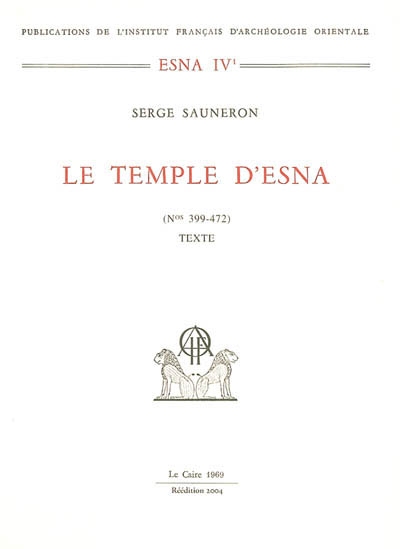Le temple d'Esna. Vol. 3-1. Textes hiéroglyphiques n° 399-472 : texte