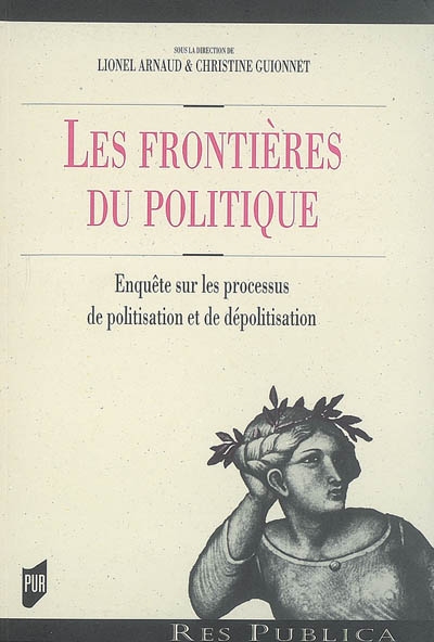 Les frontières du politique : enquête sur les processus de politisation et de dépolitisation