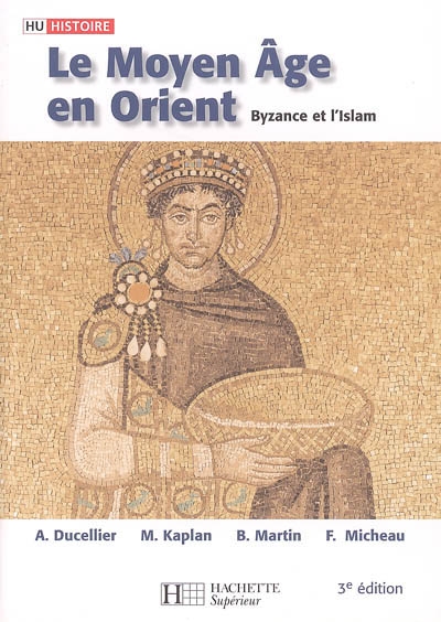 Le Moyen Age en Orient : Byzance et l'islam : des Barbares aux Ottomans