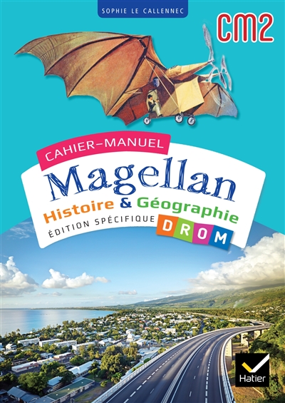 cahier-manuel magellan cm2 : histoire & géographie : édition spécifique drom