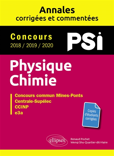 Physique chimie PSI : annales corrigées et commentées, concours 2018, 2019, 2020 : concours commun Mines-Ponts, Centrale-Supélec, CCINP, e3a