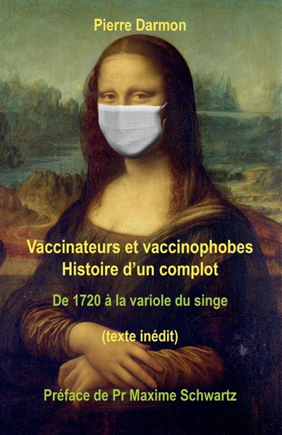 Vaccinateurs et vaccinophobes : Histoire d'un complot de 1720 à la variole du singe