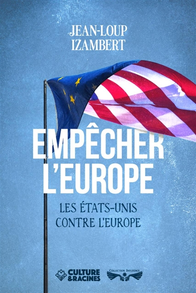 Empêcher l'Europe : les Etats-Unis contre l'Europe