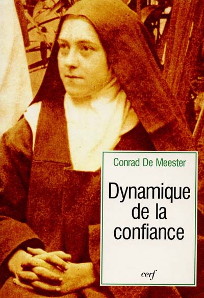 Dynamique de la confiance : genèse et structure de la voie d'enfance spirituelle de sainte Thérèse de Lisieux