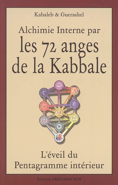 Alchimie interne par les 72 anges de la Kabbale : l'éveil du pentagramme intérieur