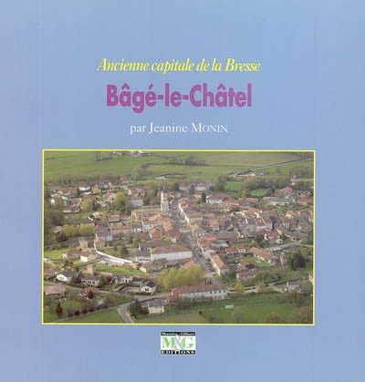 Bâgé-le-Châtel : ancienne capitale de la Bresse