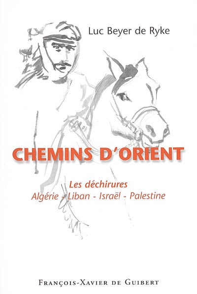 Chemins d'Orient : les déchirures : Algérie, Liban, Israël, Palestine