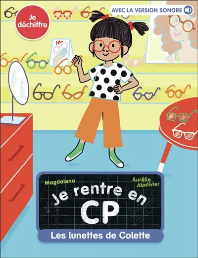Je rentre en CP. Vol. 16. Les lunettes de Colette : je déchiffre