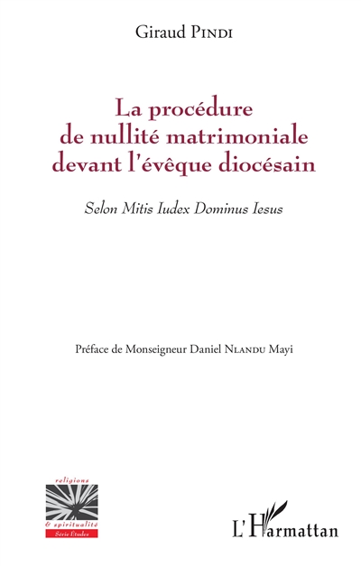 La procédure de nullité matrimoniale devant l'évêque diocésain : selon Mitis Iudex Dominus Iesus