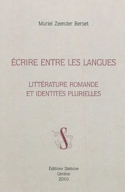 Ecrire entre les langues : littérature romande et identités plurielles