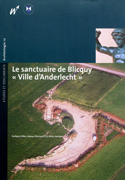 Le sanctuaire de Blicquy, Ville d'Anderlecht. Vol. 1. Campagnes 1994-1996 : les vestiges néolithiques et protohistoriques, le théâtre gallo-romain, le secteur artisanal sud-est