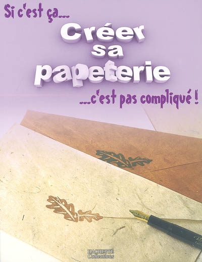 Si c'est ça... créer sa papeterie, c'est pas compliqué !
