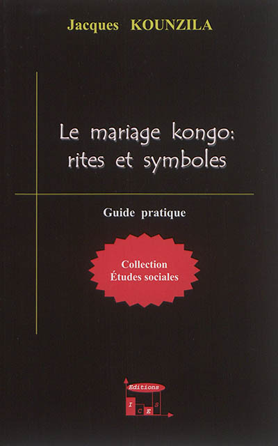Le mariage kongo : rites et symboles : guide pratique