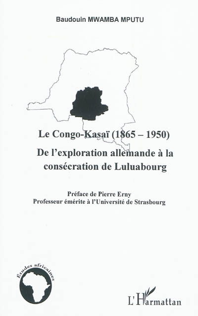 Le Congo-Kasaï, 1865-1950 : de l'exploration allemande à la consécration de Luluabourg