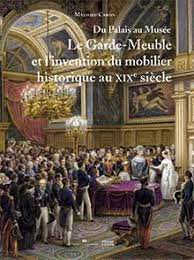 Du palais au musée : le Garde-Meuble et l'invention du mobilier historique au XIXe siècle