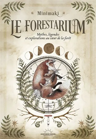 Le forestarium : mythes, légendes et explorations au coeur de la forêt Le forestarium : mythes, légendes et explorations au coeur de la forêt