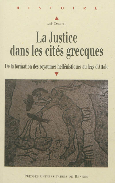 La justice dans les cités grecques : de la formation de royaumes hellénistiques au legs d'Attale