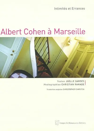 Albert Cohen à Marseille : intimités et errances