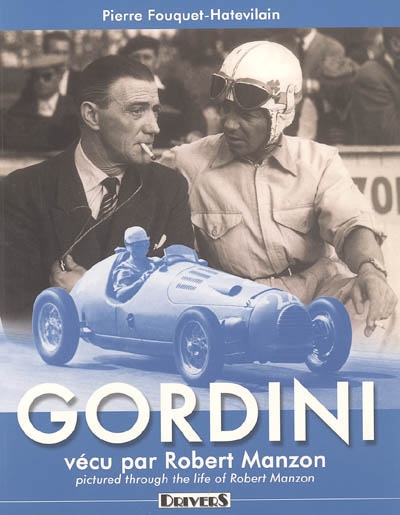 Gordini : vécu par Robert Manzon. Gordini pictured through the life of Robert Manzon
