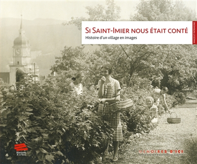 Si Saint-Imier nous était conté : histoire d'un village en images