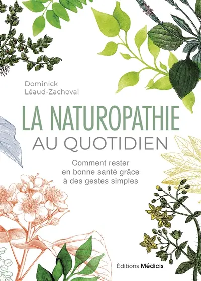 La naturopathie au quotidien : comment rester en bonne santé grâce à des gestes simples