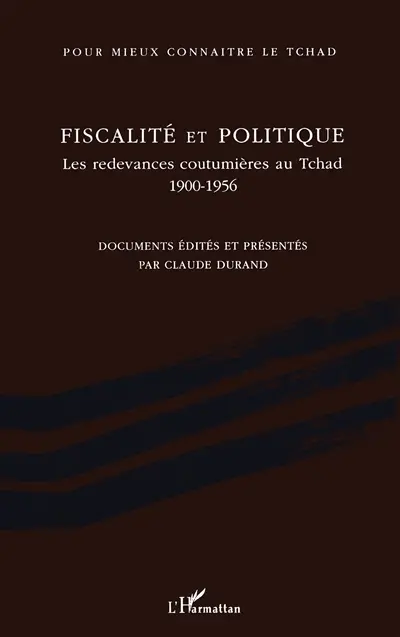Fiscalité et politique : les redevances coutumières au Tchad : 1900-1956