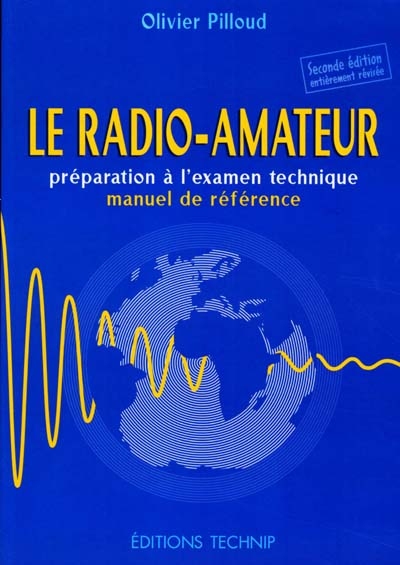 Le radio-amateur : préparation à l'examen technique, manuel de référence