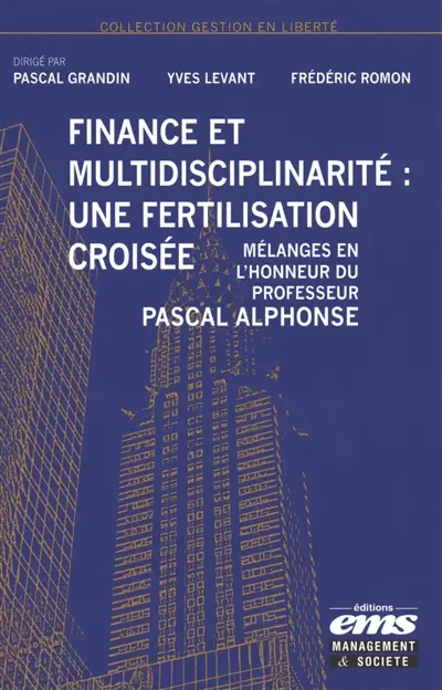 Finance et multidisciplinarité : une fertilisation croisée : mélanges en l'honneur du professeur Pascal Alphonse