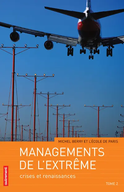Managements de l'extrême. Vol. 2. Crises et renaissances