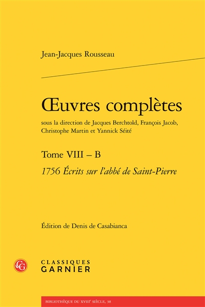 Oeuvres complètes. Vol. VIII-B. 1756, Ecrits sur l'abbé de Saint-Pierre