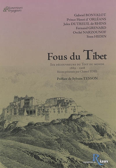 Fous du Tibet : six découvreurs du Toit du monde, 1889-1908
